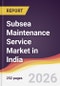 Subsea Maintenance Service Market in India - Product Image