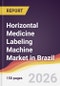 Horizontal Medicine Labeling Machine Market in Brazil - Product Image
