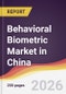 Behavioral Biometric Market in China - Product Thumbnail Image