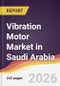 Vibration Motor Market in Saudi Arabia - Product Thumbnail Image