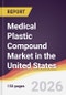 Medical Plastic Compound Market in the United States - Product Image