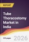 Tube Thoracostomy Market in India - Product Image
