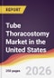 Tube Thoracostomy Market in the United States - Product Image