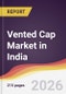Vented Cap Market in India - Product Image