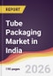 Tube Packaging Market in India - Product Image
