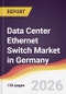 Data Center Ethernet Switch Market in Germany - Product Thumbnail Image