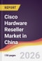 Cisco Hardware Reseller Market in China - Product Thumbnail Image