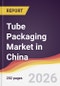 Tube Packaging Market in China - Product Image