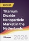 Titanium Dioxide Nanoparticle Market in the Netherlands - Product Thumbnail Image