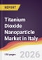Titanium Dioxide Nanoparticle Market in Italy - Product Thumbnail Image