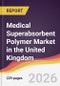 Medical Superabsorbent Polymer Market in the United Kingdom - Product Thumbnail Image