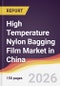 High Temperature Nylon Bagging Film Market in China - Product Image