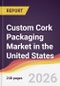 Custom Cork Packaging Market in the United States - Product Thumbnail Image