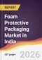 Foam Protective Packaging Market in India - Product Thumbnail Image