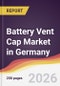 Battery Vent Cap Market in Germany - Product Thumbnail Image