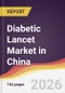 Diabetic Lancet Market in China - Product Thumbnail Image