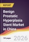 Benign Prostatic Hyperplasia Stent Market in China - Product Image