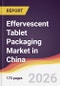 Effervescent Tablet Packaging Market in China - Product Image