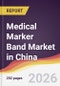 Medical Marker Band Market in China - Product Image