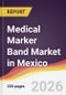 Medical Marker Band Market in Mexico - Product Image