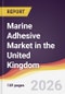 Marine Adhesive Market in the United Kingdom - Product Thumbnail Image