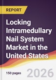 Locking Intramedullary Nail System Market in the United States- Product Image
