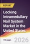 Locking Intramedullary Nail System Market in the United States - Product Thumbnail Image