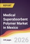 Medical Superabsorbent Polymer Market in Mexico - Product Thumbnail Image