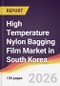 High Temperature Nylon Bagging Film Market in South Korea - Product Thumbnail Image