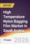 High Temperature Nylon Bagging Film Market in Saudi Arabia - Product Image