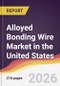 Alloyed Bonding Wire Market in the United States - Product Image
