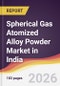 Spherical Gas Atomized Alloy Powder Market in India - Product Image