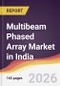 Multibeam Phased Array Market in India - Product Thumbnail Image