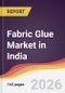 Fabric Glue Market in India - Product Image