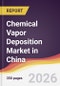 Chemical Vapor Deposition Market in China - Product Image