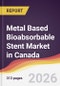 Metal Based Bioabsorbable Stent Market in Canada - Product Image