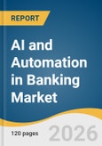AI and Automation in Banking Market Size, Share & Trends Analysis Report by Automation Type, Deployment, Application, End Use, Region, and Growth Forecasts, 2026-2033- Product Image