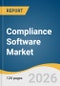 Compliance Software Market Size, Share & Trends Analysis Report by Component, Application, Deployment, Enterprise Size, End-Use, Region, and Growth Forecasts, 2026-2033 - Product Image