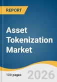 Asset Tokenization Market Size, Share & Trends Analysis Report by Asset Class, Investor Type, Tokenization Platform, Offering, Region, and Growth Forecasts, 2026-2033- Product Image