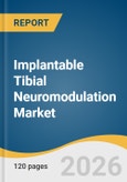 Implantable Tibial Neuromodulation Market Size, Share & Trends Analysis Report by Product, Indication, End Use, Region, and Growth Forecasts, 2026-2033- Product Image