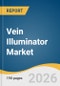 Vein Illuminator Market Size, Share & Trends Analysis Report by Technology, Application, End Use, Region, and Growth Forecasts, 2026-2033 - Product Thumbnail Image