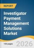 Investigator Payment Management Solutions Market Size, Share & Trends Analysis Report by Component, Deployment, Functionality, End Use, Payment, Region, and Growth Forecasts, 2026-2033- Product Image