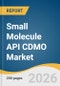 Small Molecule API CDMO Market Size, Share & Trends Analysis Report by Drug, Application, End Use, Region, and Growth Forecasts, 2026-2033 - Product Thumbnail Image