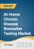 At-Home Chronic Disease Biomarker Testing Market Size, Share & Trends Analysis Report by Product, Application, Technology, Distribution Channel, Region, and Growth Forecasts, 2026-2033- Product Image