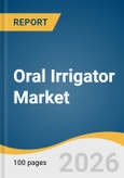 Oral Irrigator Market Size, Share & Trends Analysis Report by Product, Clinical Indication, Distribution Channel, Pricing Tier, Technology Feature, End Use, Region, and Growth Forecasts, 2026-2033- Product Image