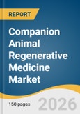 Companion Animal Regenerative Medicine Market Size, Share & Trends Analysis Report by Product, Animal, Application, End Use, Region, and Growth Forecasts, 2026-2033- Product Image
