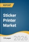 Sticker Printer Market Size, Share & Trends Analysis Report by Format, Material, Connectivity, Application, Region, and Growth Forecasts, 2026-2033 - Product Image