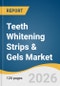 Teeth Whitening Strips & Gels Market Size, Share & Trends Analysis Report by Type, Application, Distribution Channel, and Regional Segment Forecasts, 2026-2033 - Product Thumbnail Image
