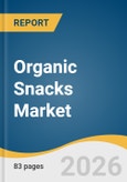 Organic Snacks Market Size, Share & Trends Analysis Report by Product, Distribution Channel, Region, and Growth Forecasts, 2026-2033- Product Image