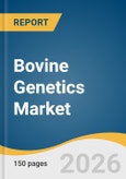 Bovine Genetics Market Size, Share & Trends Analysis Report Type, Animal, Distribution Channel, Region, and Growth Forecasts, 2026-2033- Product Image